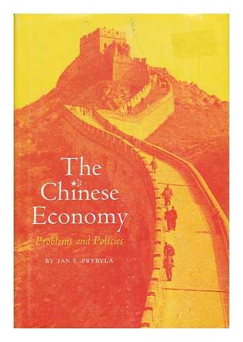 PRYBYLA, JAN S. - The Chinese Economy : Problems and Policies
