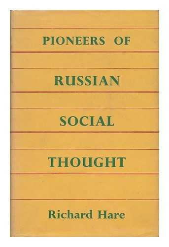 HARE, RICHARD - Pioneers of Russian Social Thought; Studies of Non-Marxian Formation in Nineteenth-Century Russia and of its Partial Revival in the Soviet Union