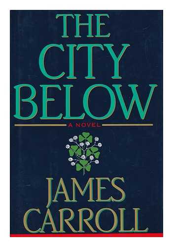 CARROLL, JAMES - The City Below