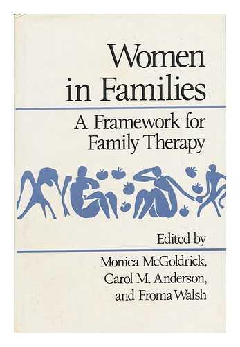 MCGOLDRICK, MONICA AND ANDERSON, CAROL M. AND WALSH, FROMA - Women in Families - a Framework for Family Therapy