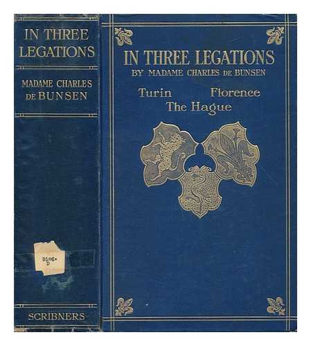 DE BUNSEN, MADAME CHARLES - In Three Legations