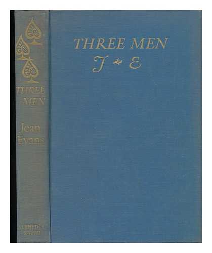 EVANS, JEAN - Three Men - an Experiment in the Biography of Emotion