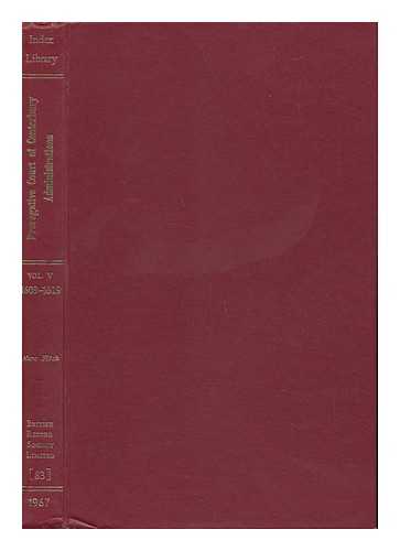 FITCH, MARC - The Index Library - Index to Administrations in the Prerogative Court of Canterbury... . ..and Now Preserved in the Principle Probate Registry, Somerset House, London - Vol. V, 1609-1619