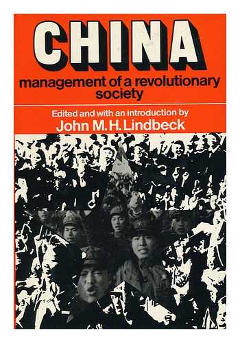 LINDBECK, JOHN M. H. - China: Management of a Revolutionary Society