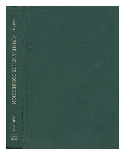 CONRAD, JOHN PHILLIPS (1913-) - Crime and its Correction : an International Survey of Attitudes and Practices