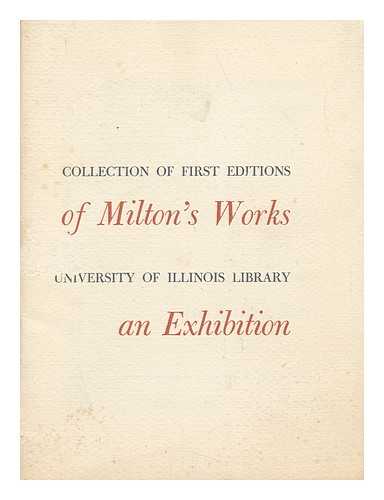 UNIVERSITY OF ILLINOIS LIBRARY - Collection of First Editions of Milton's Works, University of Illinois Library - an Exhibition, October 1-31, 1953 Adah Patton Memorial Fund Publication, Number Two