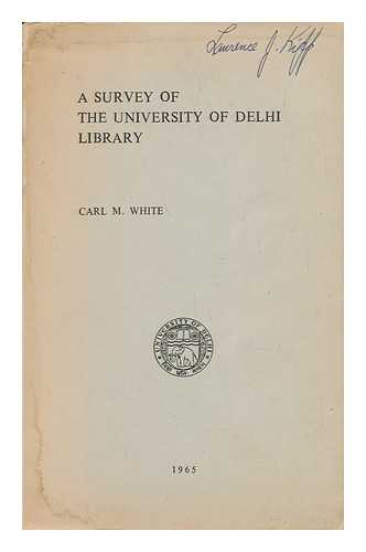 WHITE, CARL M. - A Survey of the University of Delhi Library
