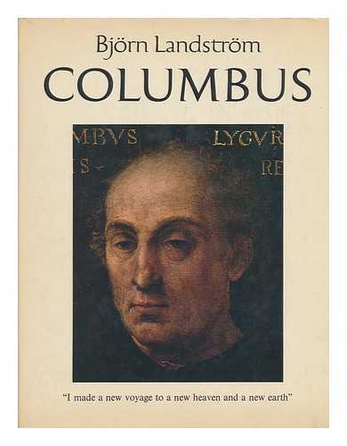 LANDSTROM, BJORN - Columbus : the story of Don Cristobal Colon, Admiral of the ocean and his four voyages westward to the Indies according to contemporary sources / retold and illustrated by Bjorn Landstrom