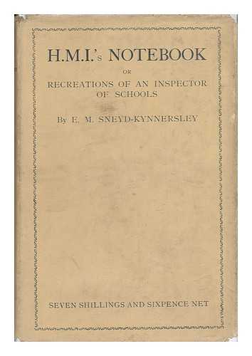 SNEYD-KYNNERSLEY, E. M. - H. M. I. 's Notebook - Or, Recreations of an Inspector of Schools