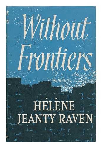 RAVEN, HELENE JEANTY (1903-) - Without Frontiers