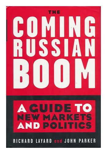 LAYARD, RICHARD AND PARKER, JOHN - The Coming Russian Boom - a Guide to New Markets and Politics