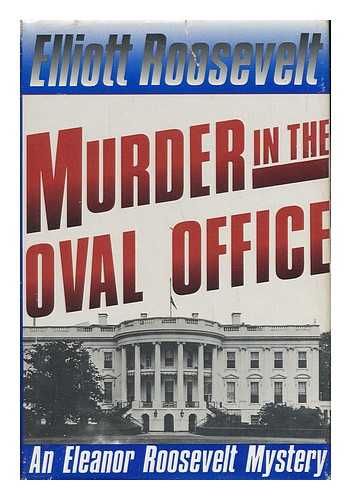 ROOSEVELT, ELLIOTT - Murder in the Oval Office