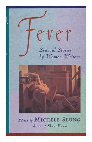 Slung, Michele - Fever - Sensual Stories by Women Writers