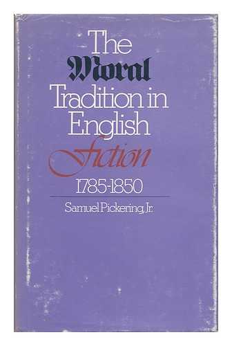 PICKERING, JR. , SAMUEL - The Moral Tradition in English Fiction, 1785-1850