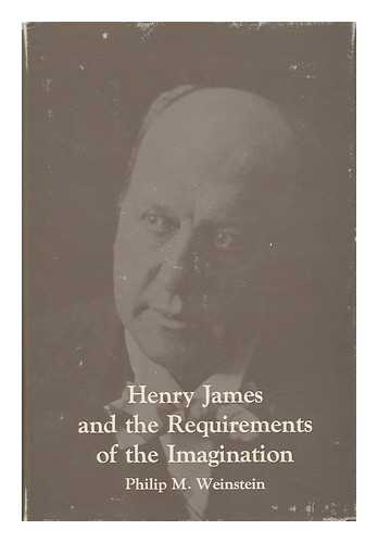 WEINSTEIN, PHILIP M. - Henry James and the Requirements of the Imagination