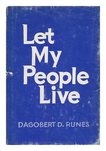 RUNES, DAGOBERT D. - Let My People Live! An Indictment