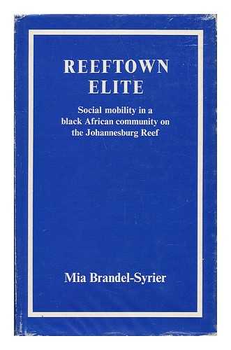 BRANDEL-SYRIER, MIA - Reeftown Elite - Social Mobility in a Black African Community on the Johannesberg Reef