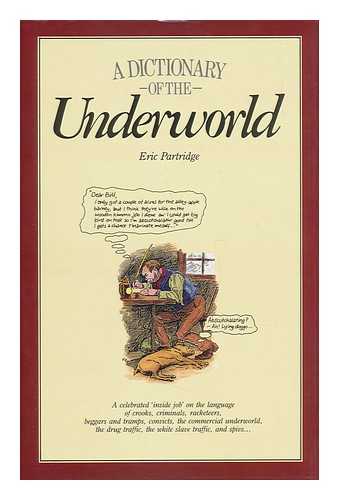 PARTRIDGE, ERIC - A Dictionary of the Underworld