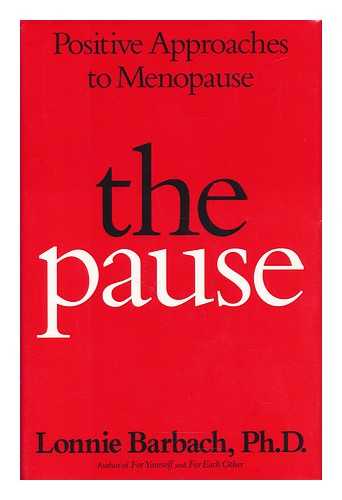 BARBACH, LONNIE - The Pause - Positive Approaches to Menopause