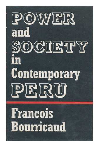 BOURRICAUD, FRANCOIS - Power and Society in Contemporary Peru