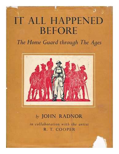 RADNOR, JOHN - It all Happened Before; the Home Guard through the Centuries, by John Radnor in Collaboration with the Artist R. T. Cooper
