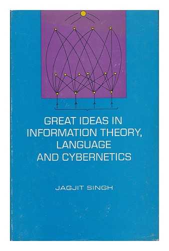 SINGH, JAGJIT (1912-) - Great Ideas in Information Theory, Language and Cybernetics