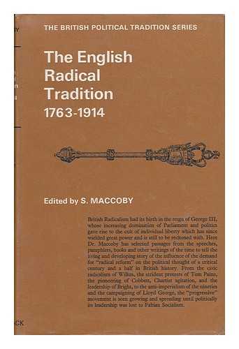 MACCOBY, SIMON, ED. - The English Radical Tradition, 1763-1914