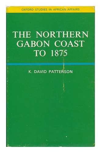 PATTERSON, KARL DAVID (1941-) - The Northern Gabon Coast to 1875