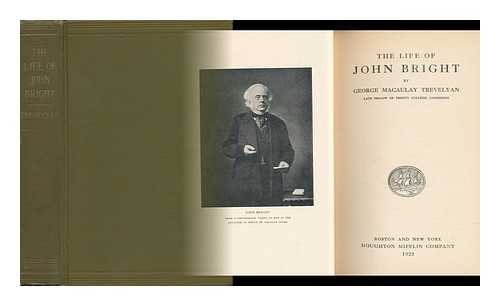 TREVELYAN, GEORGE MACAULAY - The Life of John Bright