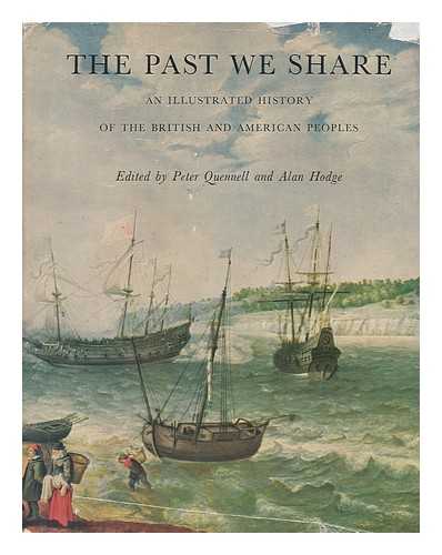 QUENNELL, PETER (1905-1993, ED.) - The past we share : an illustrated history of the British and American peoples, edited by Peter Quennell and Alan Hodge