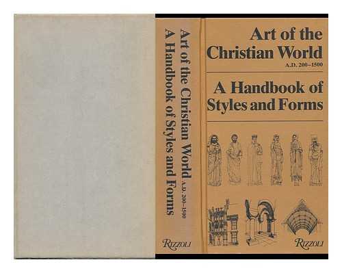 CHRISTE, YVES, TANIA VELMANS ET ALI. - Art of the Christian World, A. D. 200-1500 : a Handbook of Styles and Forms