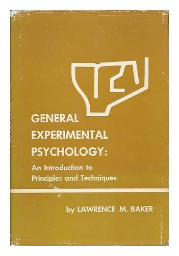 BAKER, LAWRENCE MANNING (1907-) - General Experimental Psychology: an Introduction to Principles