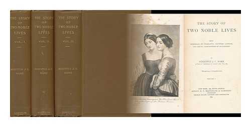 Hare, Augustus J. C. - The Story of Two Noble Lives : Being Memorials of Charlotte, Countess Canning, and Louisa, Marchioness of Waterford [Complete in Three Volumes]