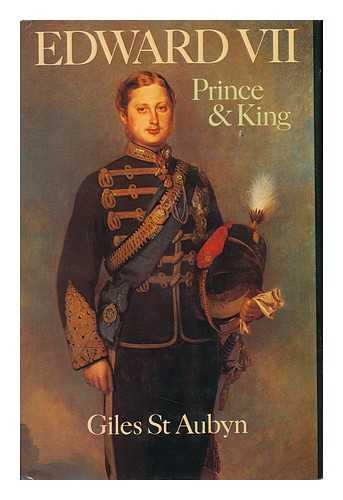 ST AUBYN, GILES (1925-) - Edward VII : Prince and King