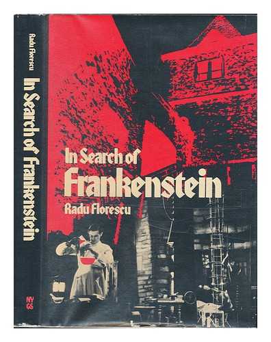 FLORESCU, RADU - In Search of Frankenstein / Radu Florescu ; with Contributions by Alan Barbour & Matei Cazacu