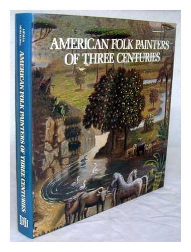 LIPMAN, JEAN (1909-) - American Folk Painters of Three Centuries - 'Exhibition Organized by the Whitney Museum of American Art, New York, February 26-May 13, 1980.'