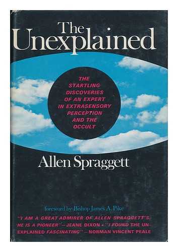 SPRAGGETT, ALLEN - The Unexplained: forward by Bishop James A. Pike