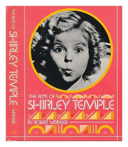 WINDELER, ROBERT - The Films of Shirley Temple