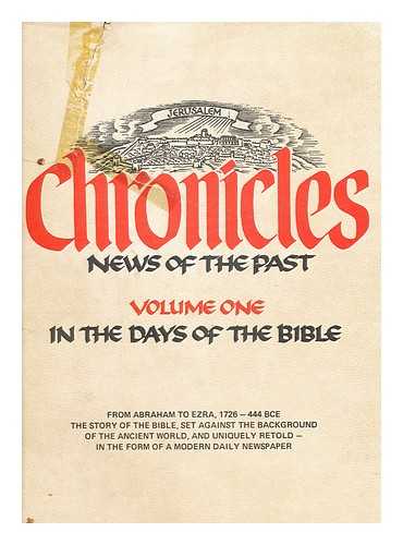ELDAD, DR. ISRAEL (1910-1996) & AUMANN, MOSHE - Chronicles : News of the Past - Volume [I] - in the Days of the Bible (From Abraham to Ezra, 1726-444 BCE)