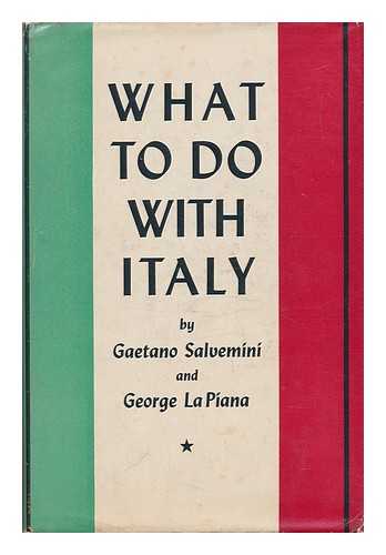 SALVEMINI, GAETANO AND LAPIANA, GEORGE - What to Do with Italy