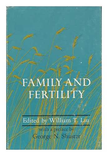 LIU, WILLIAM T. - Family and Fertility, Proceedings of the Fifth Notre Dame Conference on Population, December 1-3, 1966