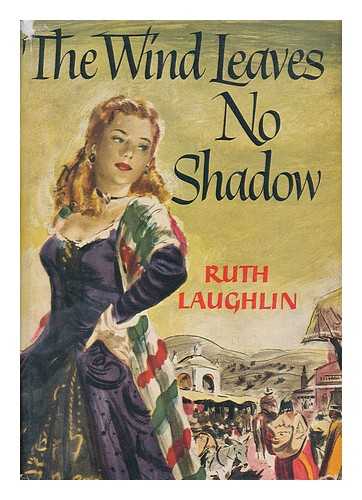 LAUGHLIN, RUTH - The Wind Leaves No Shadow