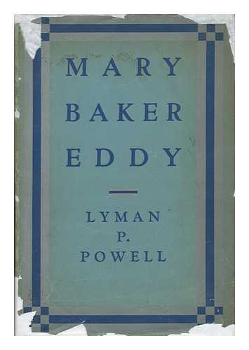 POWELL, LYMAN P. - Mary Baker Eddy - a Life Size Portrait