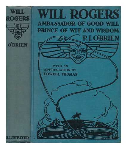 O'BRIEN, P. J. - Will Rogers - Ambassador of Good Will, Prince of Wit and Wisdom