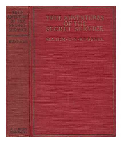 RUSSELL, MAJOR C. E. - True Adventures of the Secret Service