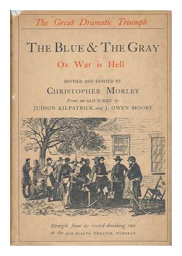 MORLEY, CHRISTOPHER - The Blue and the Gray, Or, War is Hell