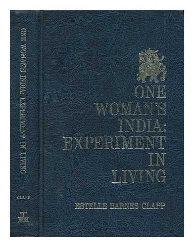 CLAPP, ESTELLE BARNES - One Woman's India; Experiment in Living