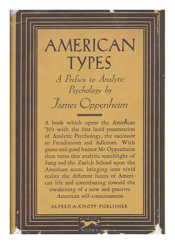 OPPENHEIM, JAMES (1882-1932) - American Types, a Preface to Analytic Psychology