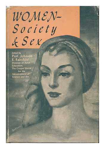 FAIRCHILD, PROF. JOHNSON E. - Women, Society & Sex