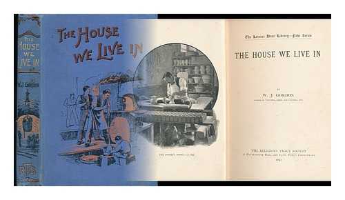 GORDON, WILLIAM JOHN - The House We Live In